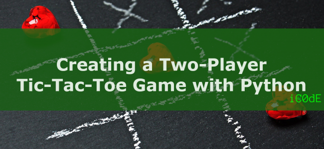 Featured Image: Creating a Two-Player Tic-Tac-Toe Game with Python
